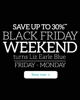 SAVE UP TO 30%** BLACK FRIDAY WEEKEND turns Liz Earle Blue. Friday - Monday