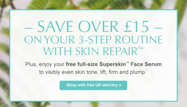 – Save over £15 – on your 3-step routine with Skin Repair™ - Plus, enjoy your free full-size Superskin™ Face Serum to visibly even skin tone, lift, firm and plump* Shop with free UK delivery »