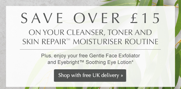 Save over £15 ON YOUR CLEANSER, TONER AND SKIN REPAIR™ MOISTURISER ROUTINE. Plus, enjoy your free Gentle Face Exfoliator and Eyebright™ Soothing Eye Lotion* Shop with free UK delivery »