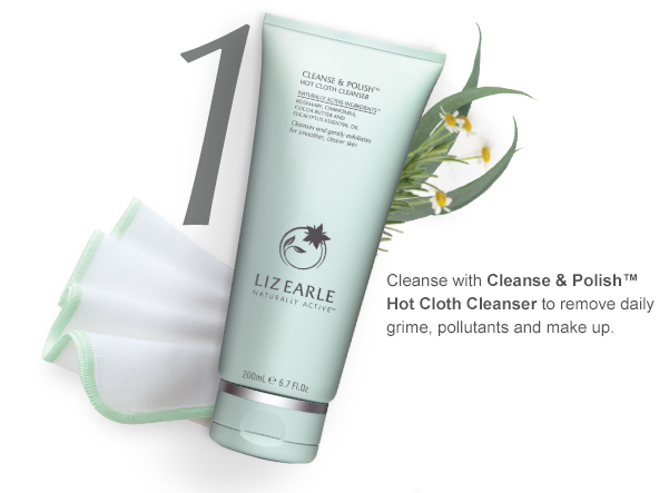 1. Cleanse with Cleanse & Polish™ Hot Cloth Cleanser to remove daily grime, pollutants and make up.