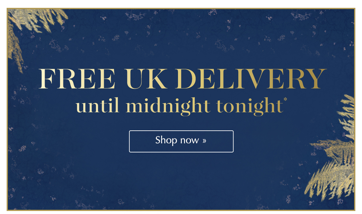 Free UK delivery until midnight tonight* Shop now >>